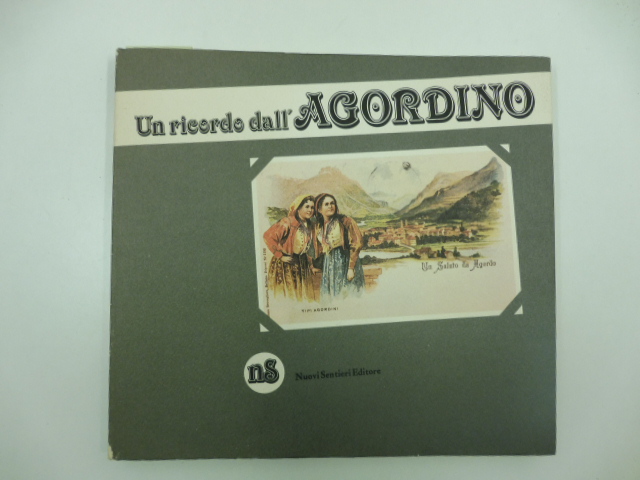 Un ricordo dall'agordino. Vecchie cartoline della vallata. Testo e commento di Bepi Pellegrinon